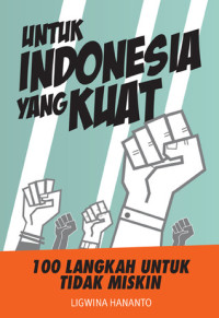 Image of Untuk Indonesia yang kuat : 100 langkah untuk tidak miskin