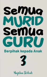 Image of Semua murid semua guru 3 : berpihak kepada anak
