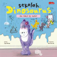 Image of Sekolah dinosaurus : aku takut ke toilet