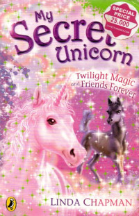 Image of My secret unicorn : twilight magic and friends forever